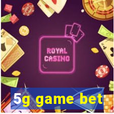 5g game bet